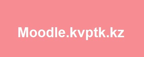 Moodle.kvptk.kz — электронное обучение КВПТК